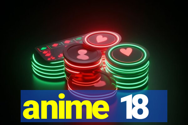 anime 18